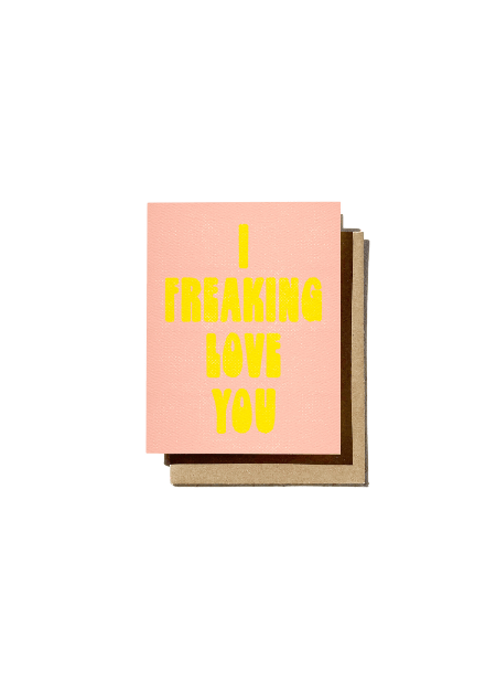 I Freaking Love You Greeting Card